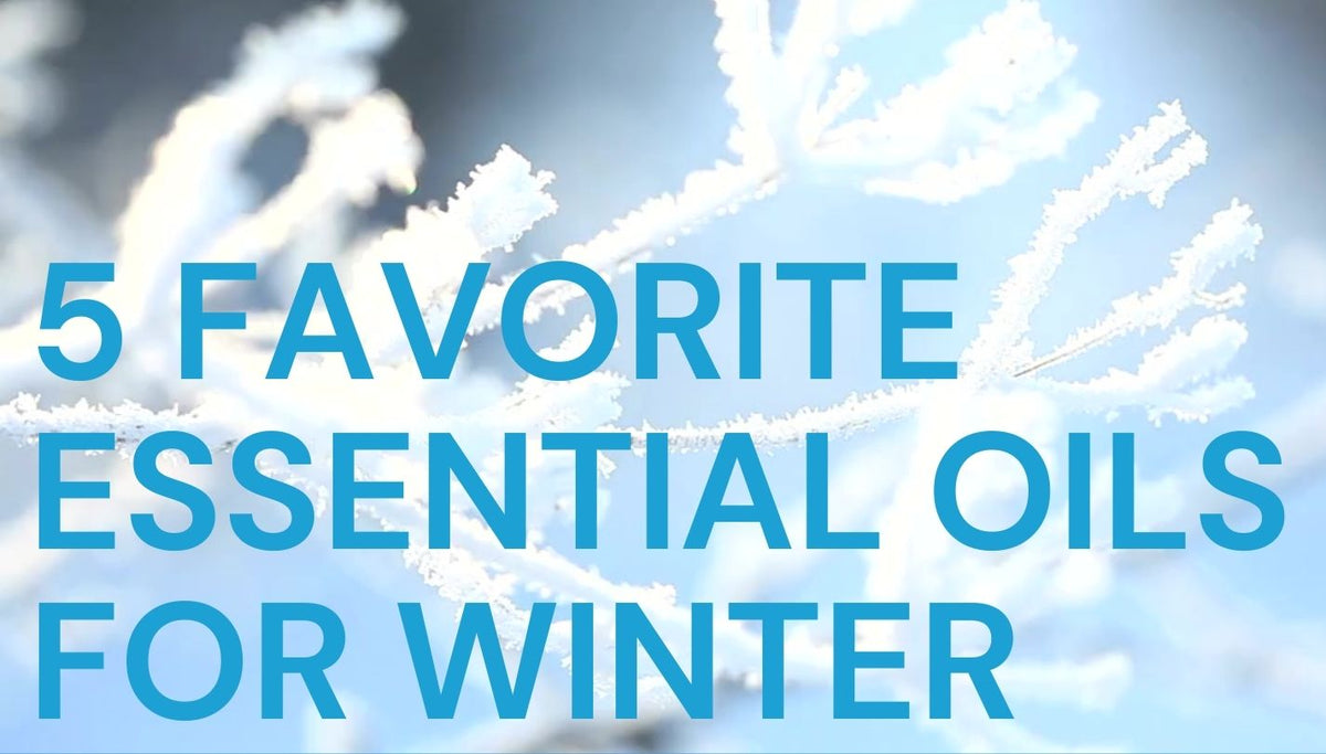 5 Favorite Essential Oils for Winter NATURALLY AUSTRALIAN PRODUCTS